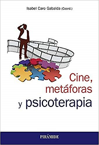 Cover of Caro, I. (2018): CINE, METÁFORAS Y PSICOTERAPIA. Madrid: Pirámide.