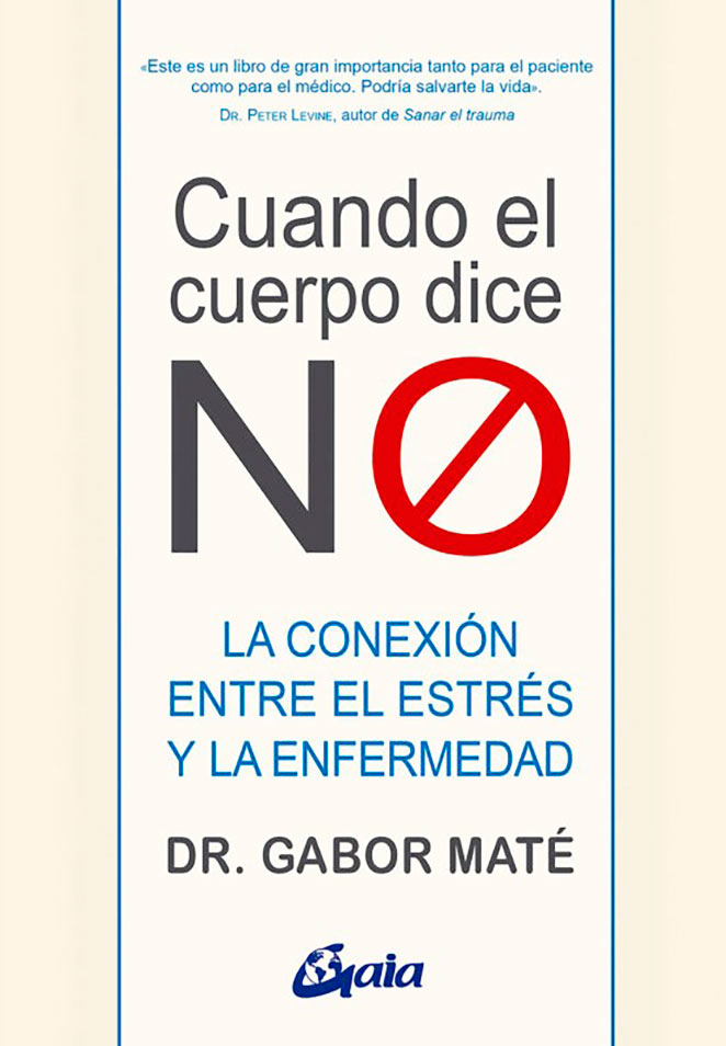 Cover of Maté, G. (2018): CUANDO EL CUERPO DICE NO. Madrid: Gaia.