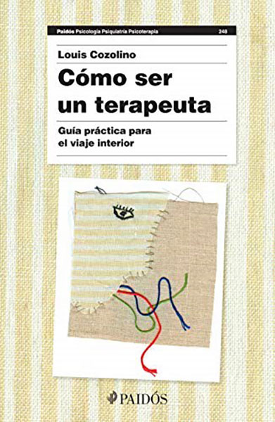 Cover of Cozolino, L. (2004): CÓMO SER UN TERAPEUTA. México: Paidós.