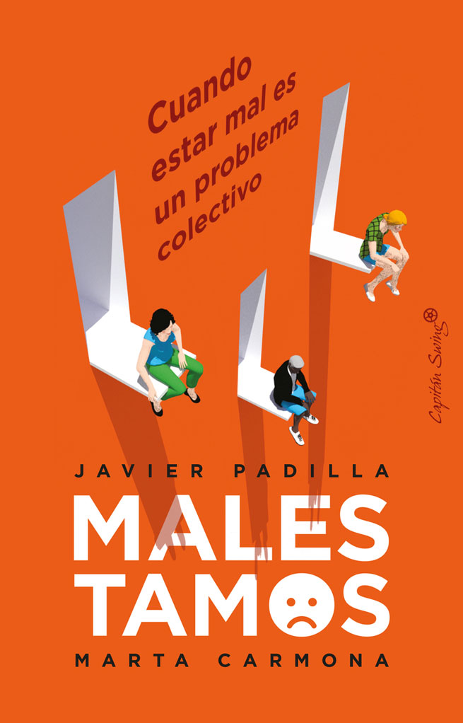 Cover of Carmona, M. (2022): MALESTAMOS: CUANDO ESTAR MAL ES UN PROBLEMA COLECTIVO. Madrid: Capitán Swing.