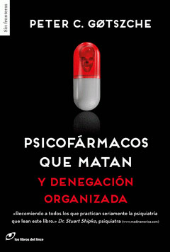 Cover of Gotszche, P. (2016): PSICOFARMACOS QUE MATAN Y DENEGACIÓN ORGANIZADA. Barcelona: Los libros del lince.